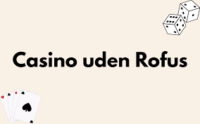 Casino uden ROFUS i Danmark Find de bedste muligheder -2085764229