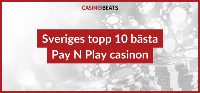 Pay N Play Casinosajt - Jämför de allra bästa casinona med Pay and Play 2026